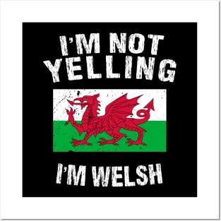 I'm Not Yelling I'm Welsh Posters and Art